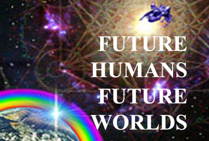 Future Worlds – Future Humans